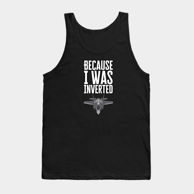 Because I Was Inverted Tank Top by HobbyAndArt